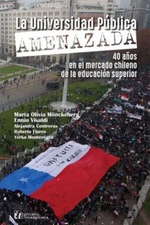 Portada del libro “La Universidad Pública Amenazada. 40 años en el mercado chileno de la Educación Superior”.