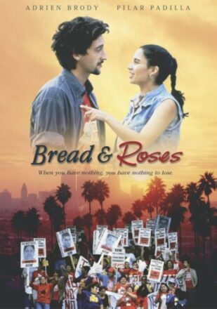 Bread and Roses, dirigida por Ken Loach y protagonizada por Adrien Brody y Pilar Padilla, drama social que aborda la lucha de trabajadores inmigrantes por mejores condiciones laborales en Los Ángeles.