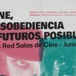 Cine, desobediencia y futuros posibles: El Mes de la Red de Salas se vive en junio con clásicos y estrenos Afiche del mes de la Red de Salas de Cine.